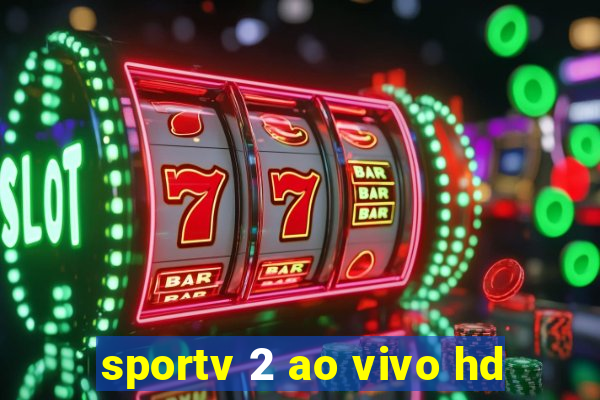 sportv 2 ao vivo hd